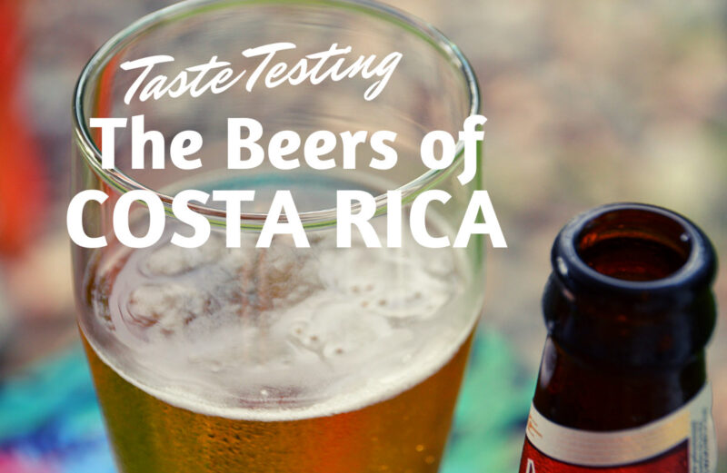 A frothy glass of beer with text overlay that says Taste Testing the Beers of Costa Rica