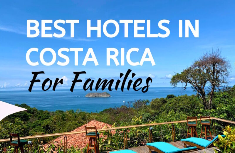 ocean view hotel with text overlay that reads best hotels in costa rica for families